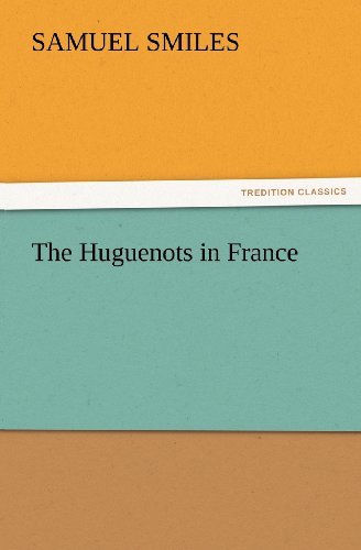Cover for Samuel Smiles · The Huguenots in France (Tredition Classics) (Paperback Book) (2012)