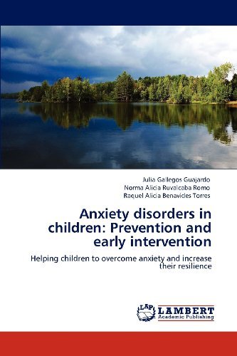 Cover for Raquel Alicia Benavides Torres · Anxiety Disorders in Children: Prevention and Early Intervention: Helping Children to Overcome Anxiety and Increase Their Resilience (Pocketbok) (2012)