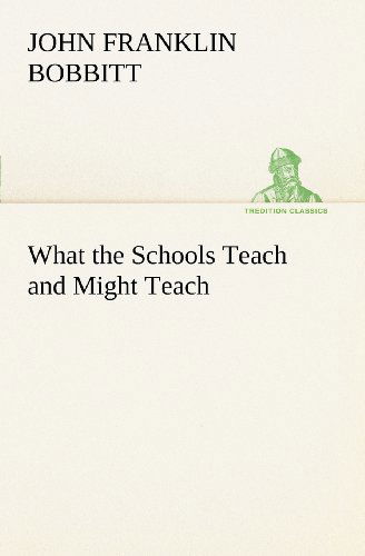 Cover for John Franklin Bobbitt · What the Schools Teach and Might Teach (Tredition Classics) (Paperback Bog) (2012)