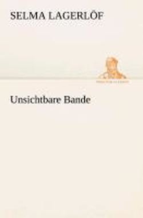 Cover for Selma Lagerlöf · Unsichtbare Bande (Tredition Classics) (German Edition) (Paperback Book) [German edition] (2013)