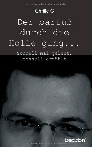 Cover for Chrille G · Der Barfuss Durch Die Holle Ging... (Gebundenes Buch) [German edition] (2013)