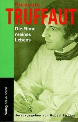 Die Filme meines Lebens - Francois Truffaut - Kirjat - Verlag Der Autoren - 9783886611744 - tiistai 1. huhtikuuta 1997