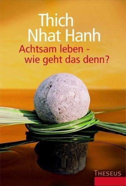 Cover for Thich Nhat Hanh · Achtsam leben - wie geht das denn? (Paperback Book) (2010)