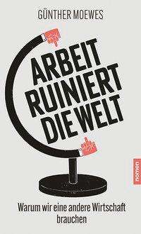 Cover for Moewes · Arbeit ruiniert die Welt (Book)