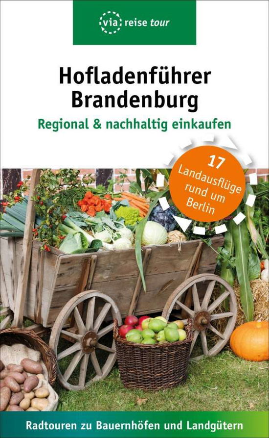 Hofladenführer Brandenburg - Schweizer - Books -  - 9783945983744 - 