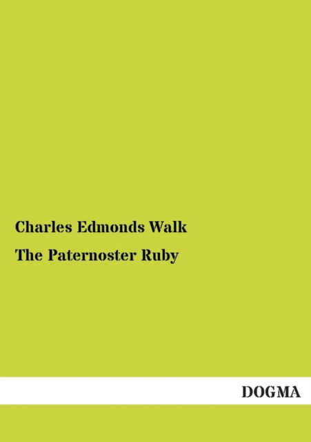 The Paternoster Ruby - Charles Edmonds Walk - Books - DOGMA - 9783955078744 - December 22, 2012