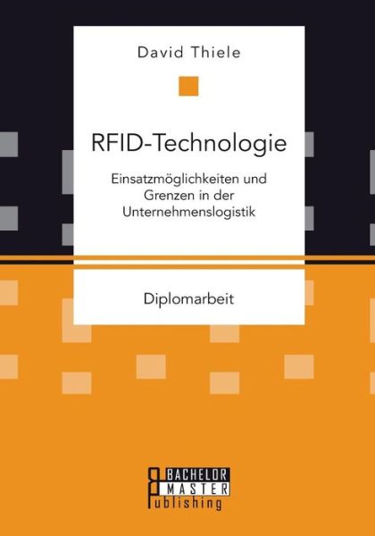 Cover for David Thiele · Rfid-technologie: Einsatzmoglichkeiten Und Grenzen in Der Unternehmenslogistik (Paperback Book) (2015)