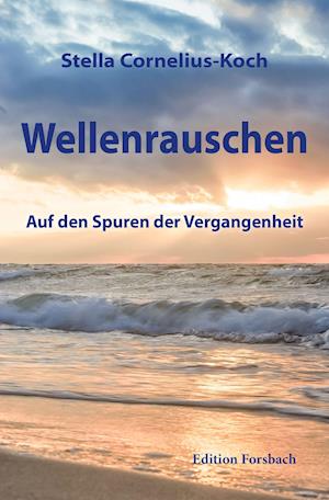 Wellenrauschen - Stella Cornelius-Koch - Books - Edition Forsbach - 9783959041744 - September 13, 2021