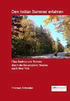 Den Indian Summer erfahren - Thomas Schröder - Książki - Weltenbummel Verlag - 9783981622744 - 24 sierpnia 2015