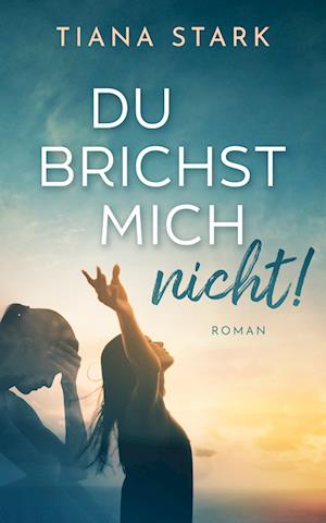 Cover for Stark Tiana · Du brichst mich nicht! (Book) (2024)