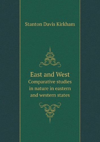 Cover for Stanton Davis Kirkham · East and West Comparative Studies in Nature in Eastern and Western States (Paperback Book) (2013)