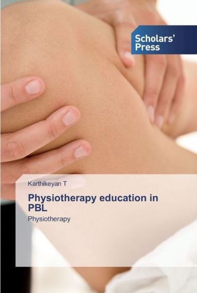 Physiotherapy education in PBL - T - Kirjat -  - 9786138829744 - torstai 30. huhtikuuta 2020