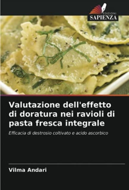 Cover for Vilma Andari · Valutazione dell'effetto di doratura nei ravioli di pasta fresca integrale (Paperback Book) (2021)