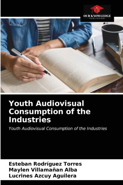 Cover for Esteban Rodríguez Torres · Youth Audiovisual Consumption of the Industries (Paperback Book) (2021)