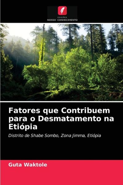 Cover for Guta Waktole · Fatores que Contribuem para o Desmatamento na Etiopia (Paperback Book) (2021)