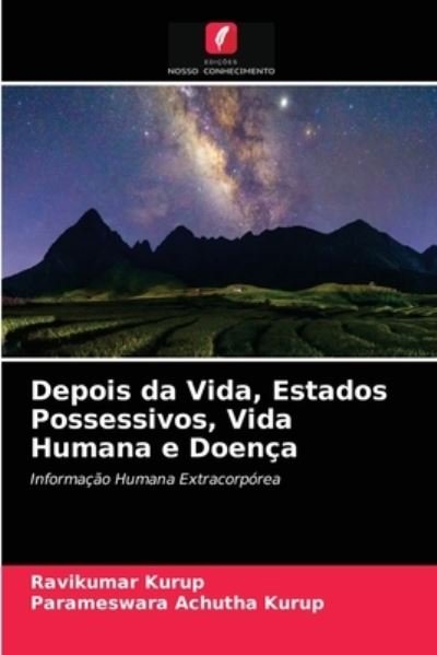 Cover for Ravikumar Kurup · Depois da Vida, Estados Possessivos, Vida Humana e Doenca (Pocketbok) (2021)