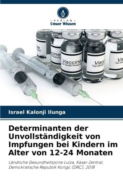Cover for Israel Kalonji Ilunga · Determinanten der Unvollstandigkeit von Impfungen bei Kindern im Alter von 12-24 Monaten (Paperback Book) (2021)