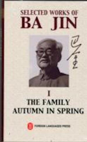 Cover for Ba Jin · Selected Works of Ba Jin vol.1: The Family, Autumn in Spring (Inbunden Bok) (2005)