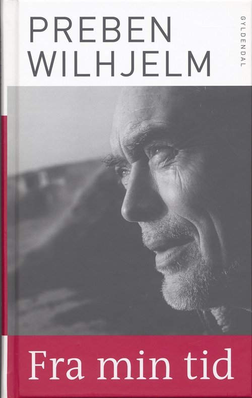 Cover for Preben Wilhjelm · Fra min tid (Bound Book) [2º edição] (2006)