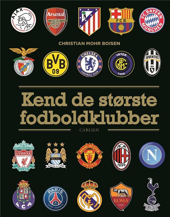 Kend de største fodboldklubber - Christian Mohr Boisen - Böcker - CARLSEN - 9788711699744 - 22 maj 2018