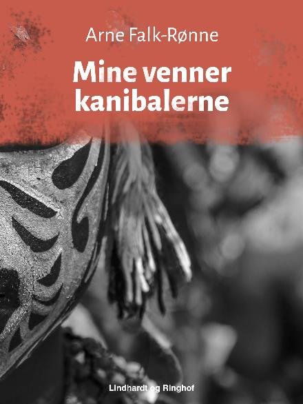Cover for Arne Falk-Rønne · Mine venner kannibalerne (Sewn Spine Book) [1er édition] (2017)