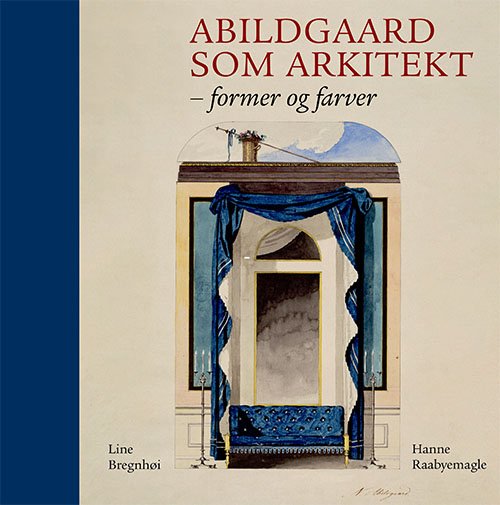 Cover for Hanne Raabymagle og Line Bregnhøi · Abildgaard som arkitekt (Gebundesens Buch) [1. Ausgabe] (2019)