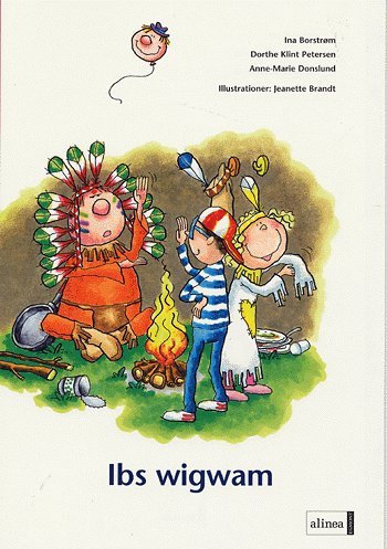 Cover for Ina Borstrøm, Dorthe Klint Petersen, Anne-Marie Donslund · Fri læsning Det store løb: Den første læsning, Ibs wigwam (Sewn Spine Book) [1st edition] (2005)