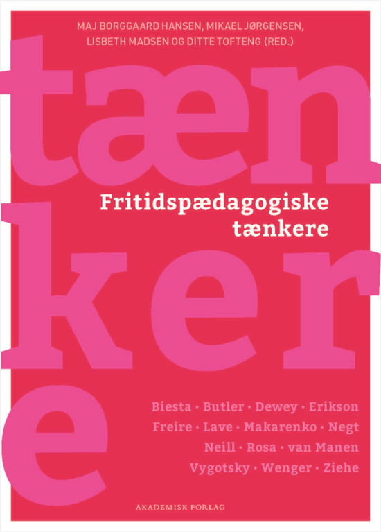 Mikael Jørgensen; Ditte Tofteng; Maj Borggaard Hansen; Lisbeth Madsen · Fritidspædagogiske tænkere (Sewn Spine Book) [1. Painos] (2022)