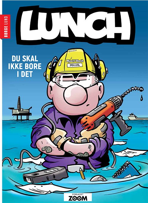 Cover for Børge Lund · Lunch: Lunch 3: Du skal ikke bore i det! (Heftet bok) [1. utgave] (2020)