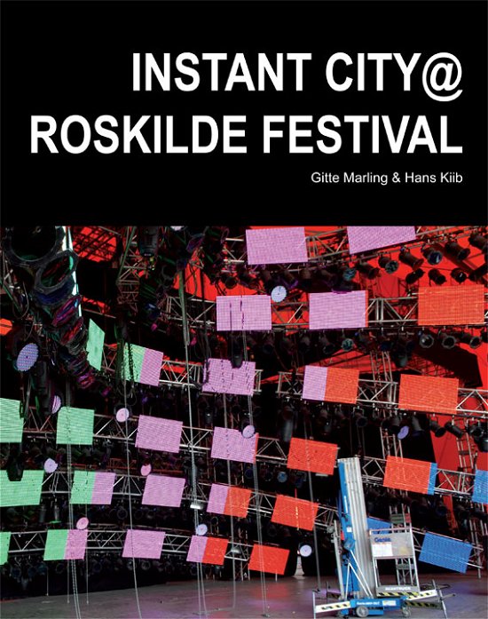 Art and Urbanism Series: Instant city@Roskilde Festival - Hans Kiib Gitte Marling - Kirjat - Aalborg Universitetsforlag - 9788773079744 - maanantai 28. helmikuuta 2011