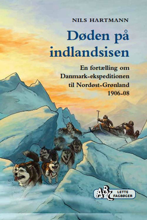 Cover for Nils Hartmann · ABCs lette fagbøger: Døden på indlandsisen (Inbunden Bok) [1:a utgåva] (2016)