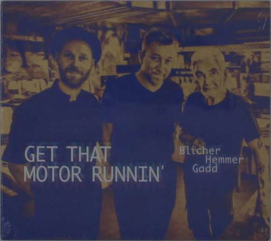 Get That Motor Runnin' - Blicher / Hemmer / Gadd - Musik - C-NUT Records - 9788797024744 - 8. november 2019