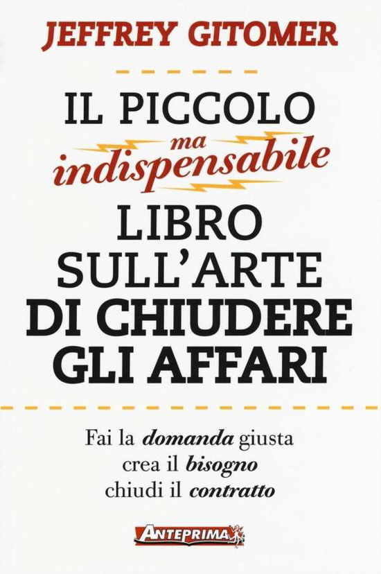 Cover for Jeffrey Gitomer · Il Piccolo Ma Indispensabile Libro Sull'arte Di Chiudere Gli Affari (Book)