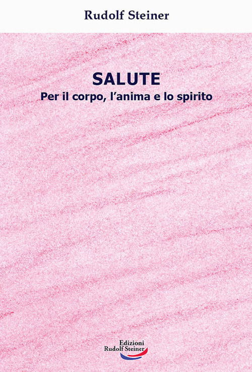 Cover for Rudolf Steiner · Salute. Per Il Corpo, L'anima E Lo Spirito (Book)