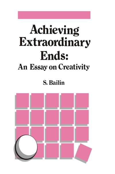 Sharon Bailin · Achieving Extraordinary Ends: An Essay on Creativity (Gebundenes Buch) [1988 edition] (1988)