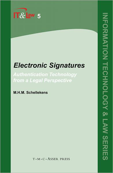 Cover for M. H. M. Schellekens · Electronic Signatures: Authentication Technology from a Legal Perspective - Information Technology and Law Series (Hardcover Book) (2004)
