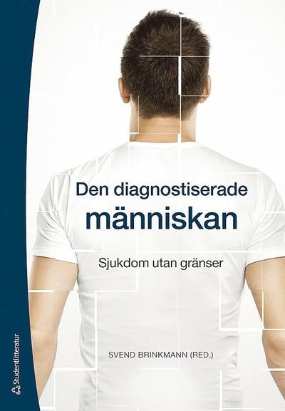 Den diagnostiserade människan - Sjukdom utan gränser - Svend Brinkmann - Books - Studentlitteratur AB - 9789144089744 - February 20, 2014