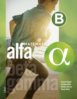 Matematik Alfa Beta Gamma: Matematik Alfa B-boken - Conny Welén - Books - Liber - 9789147132744 - December 5, 2019