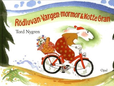 Rödluvan, Vargen, mormor och Kotte Gran - Tord Nygren - Boeken - Opal - 9789172994744 - 23 augustus 2011