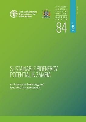 Cover for Food and Agriculture Organization · Sustainable bioenergy potential in Zambia: an integrated bioenergy food security assessment - Environment and natural resources management: working paper (Paperback Book) (2021)