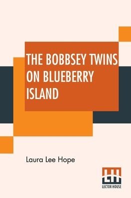 The Bobbsey Twins On Blueberry Island - Laura Lee Hope - Bøger - Astral International Pvt. Ltd. - 9789354208744 - 17. januar 2022