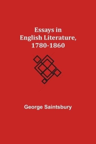 Cover for George Saintsbury · Essays in English Literature, 1780-1860 (Taschenbuch) (2021)