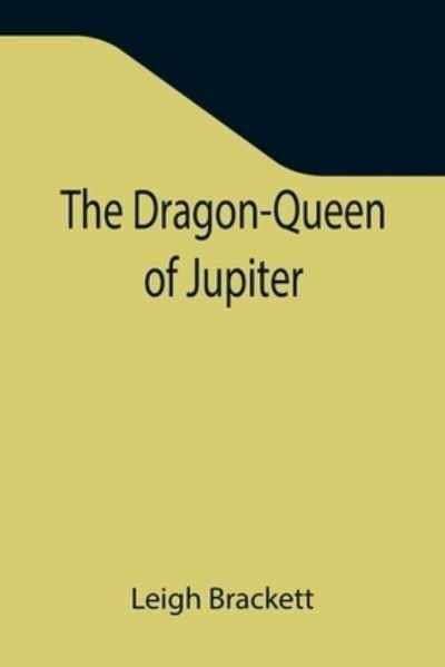 Cover for Leigh Brackett · The Dragon-Queen of Jupiter (Paperback Book) (2021)