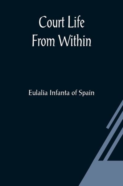 Cover for Eulalia Infanta of Spain · Court Life From Within (Paperback Bog) (2021)