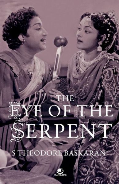 Cover for Sundararaj Theodore Baskaran · The Eye of the Serpent: an Introuduction to Tamil Cinema (Pocketbok) (2014)