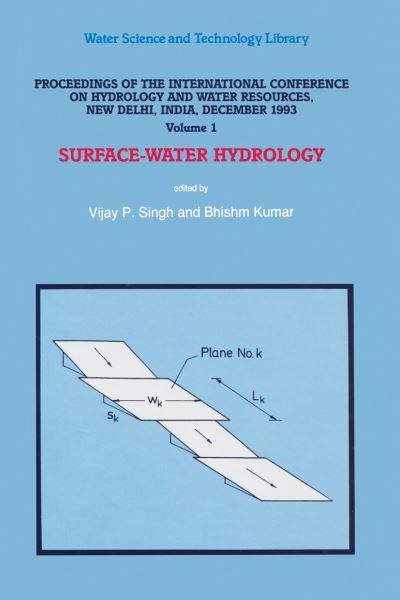 Cover for V P Singh · Proceedings of the International Conference on Hydrology and Water Resources, New Delhi, India, December 1993: Surface-Water Hydrology - Water Science and Technology Library (Paperback Bog) [Softcover reprint of the original 1st ed. 1996 edition] (2012)