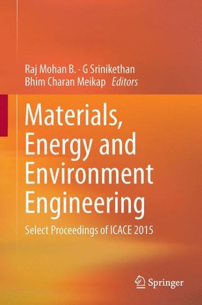 Materials, Energy and Environment Engineering: Select Proceedings of ICACE 2015 - - Books - Springer Verlag, Singapore - 9789811026744 - January 31, 2017