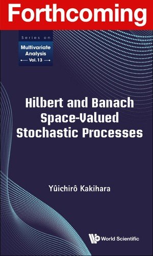 Cover for Kakihara, Yuichiro (California State Univ, San Bernardino, Usa) · Hilbert And Banach Space-valued Stochastic Processes - Series On Multivariate Analysis (Gebundenes Buch) (2021)