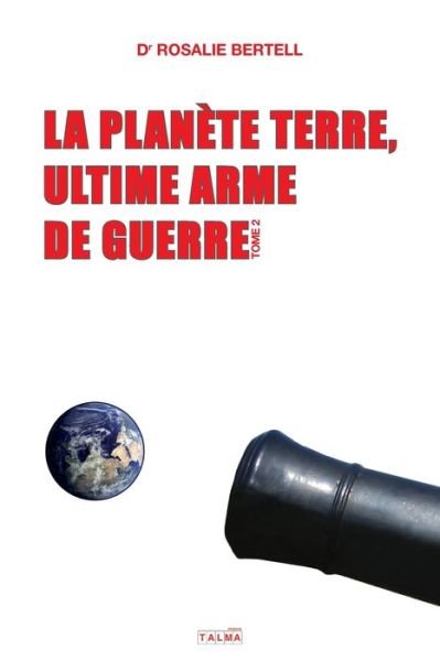 Cover for Rosalie Bertell · La Planete Terre, ultime arme de guerre - T. 2 - Documents (Paperback Bog) (2020)