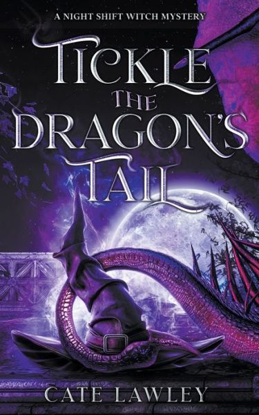 Tickle the Dragon's Tail - Night Shift Witch - Cate Lawley - Książki - Cate Lawley - 9798201180744 - 15 lipca 2021